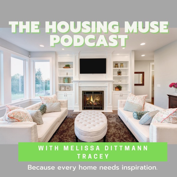 The Housing Muse Podcast with Melissa Dittmann Tracey