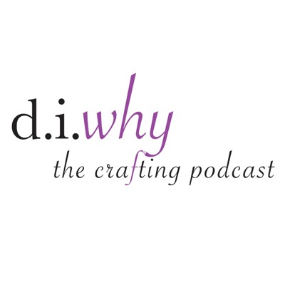 d.i.why - the crafting podcast