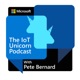 The IoT Unicorn Podcast with Pete Bernard