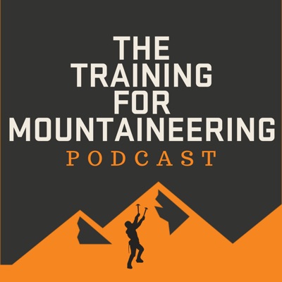 The Training For Mountaineering Podcast The Training For Mountaineering Podcast