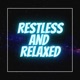 Restless and Relaxed