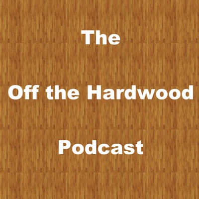 The Off the Hardwood Podcast