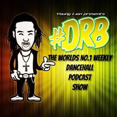 Young Lion's Dancehall Reggae Bashment (DRB) Podcast:Young Lion