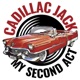 Cadillac Jack - My Second Act