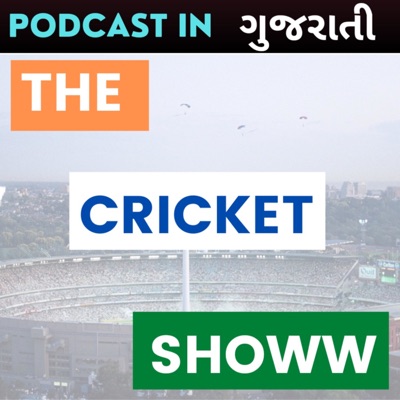 Best GUJARATI PODCAST - The Cricket Showw Best GUJARATI PODCAST - The Cricket Showw