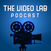The Video Lab Podcast - The Video Lab Podcast