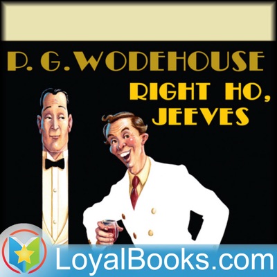 Right Ho, Jeeves by P. G. Wodehouse:Loyal Books