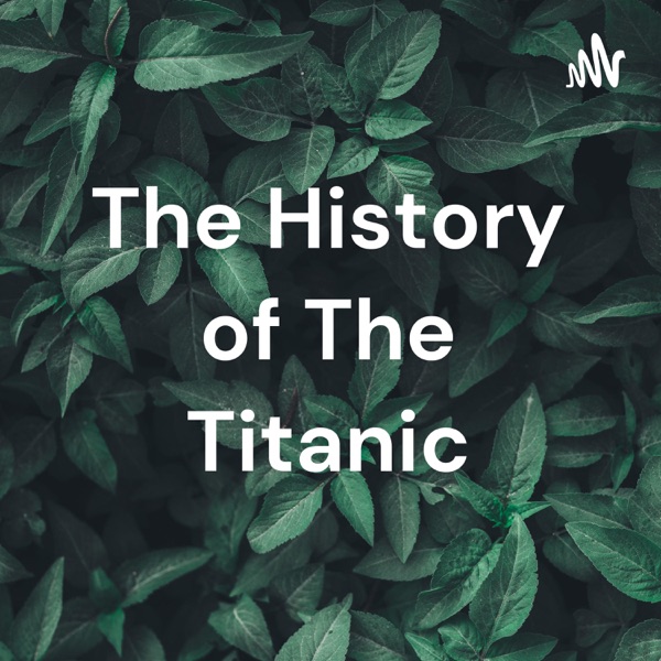 The History of The Titanic