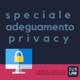 Speciale Adeguamento Privacy