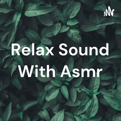 Relax Sound With Asmr