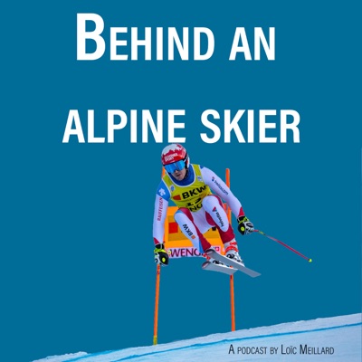 Behind an alpine skier : A podcast by Loïc Meillard