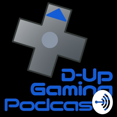 D-Up Gaming Podcast:D-Up Gaming