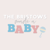 The Bristows Made a Baby - Our Pregnancy Podcast