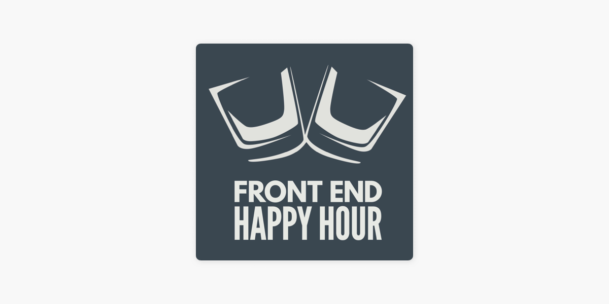 Front End Happy Hour on Apple Podcasts