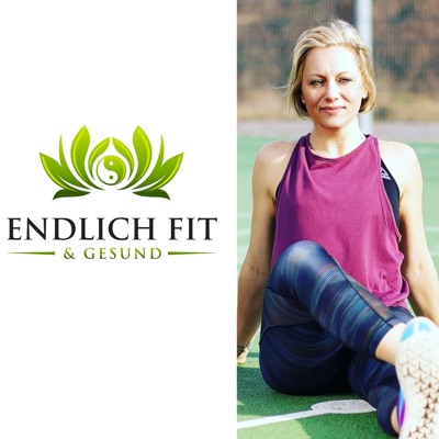 Endlich Fit & Gesund- Der Podcast für Fitness & Ernährung im Alltag Endlich Fit & Gesund- Der Podcast für Fitness & Ernährung im Alltag