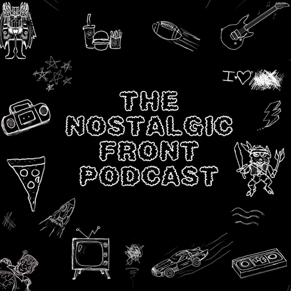 The Nostalgic Front Podcast