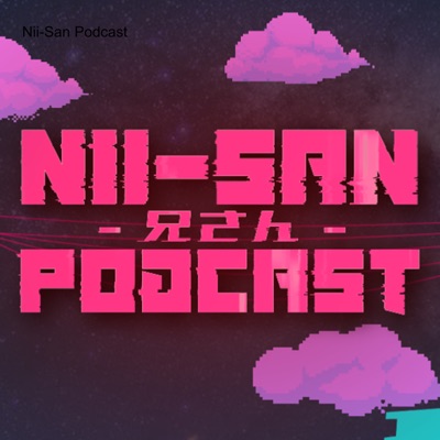 Nii-San Podcast