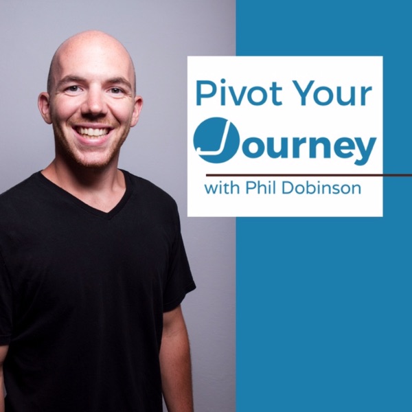 Pivot Your Journey with Phil Dobinson Cover Art