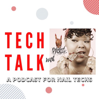 Tech Talk: A Podcast For Nail Techs