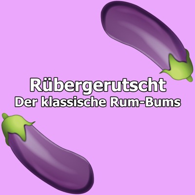 Rübergerutscht - Der klassische Rum-Bums