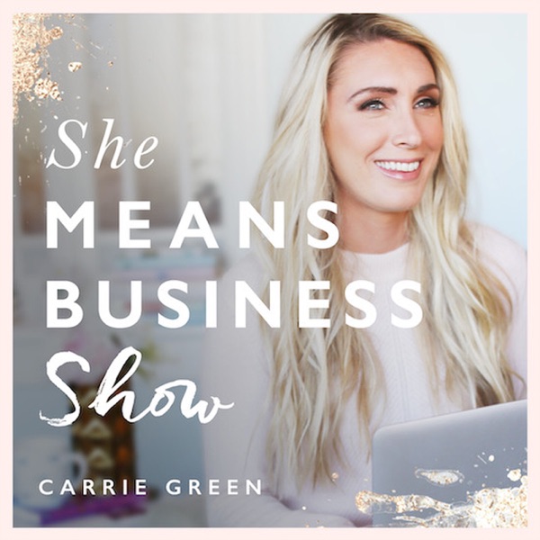 She Means Business, with Carrie Green, Author of She Means Business and Founder of the Female Entrepreneur Association