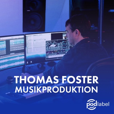 Thomas Foster Musikproduktion Podcast Thomas Foster Musikproduktion Podcast