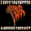 I Hope You Suffer: A Horror Movie Podcast - Nathan Sizemore, Kit Hart, and Katey Cottrill