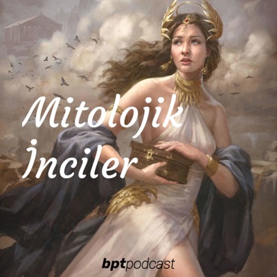 Mitolojik İnciler:Podcast BPT