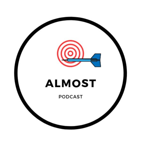 The "Almost" Podcast