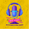 Big Chat with Mala and Reeni - Big Chat with Mala and Reeni