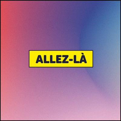 ALLEZ-LÀ