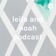 Leila and Noah Podcast