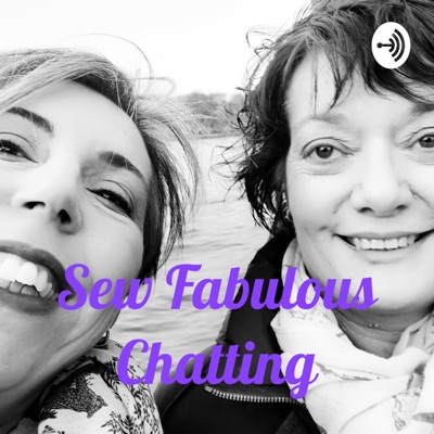 Sew Fabulous Chatting Sew Fabulous Chatting