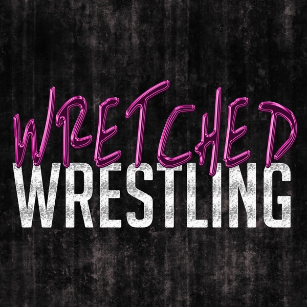 Wretched Wrestling Podcast