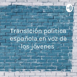 Transición política española en voz de los jóvenes 