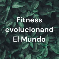 Fitness Revolucionando El Mundo