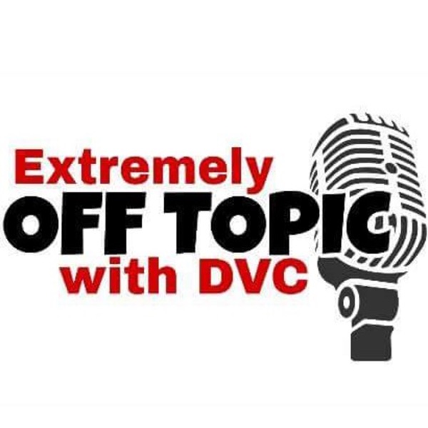 Extremely Off Topic w/ DVC