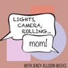 Lights, Camera, Rolling.... MOM! artwork