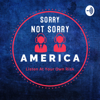 Sorry Not Sorry America - Sorry Not Sorry America