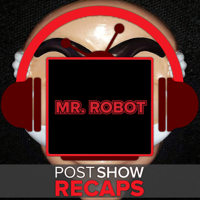 Mr. Robot Post Show Recaps - Podcast Recaps of the USA Series podcast