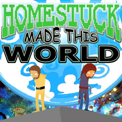 Homestuck Made This World Homestuck Made This World