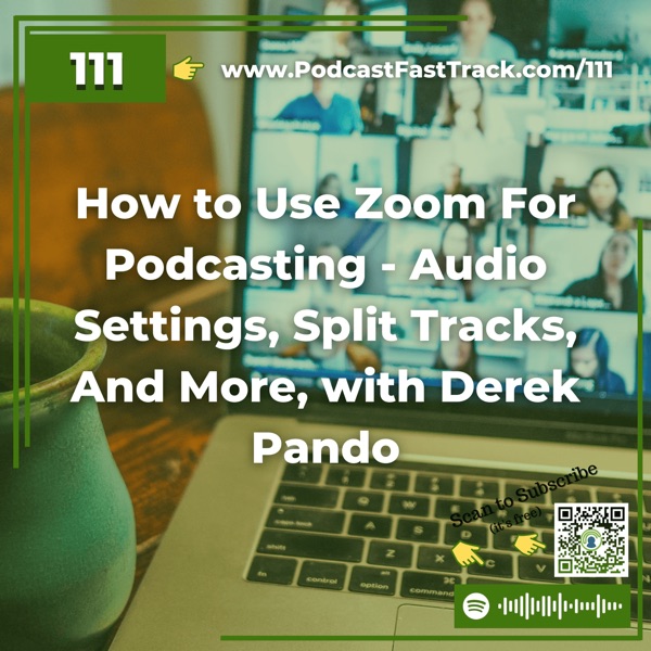 How to Use Zoom For Podcasting - Audio Settings, Split Tracks, And More, with Derek Pando photo