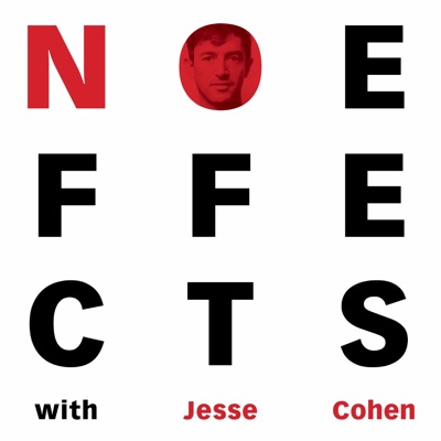 No Effects with Jesse Cohen No Effects with Jesse Cohen