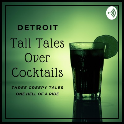 Detroit Tall Tales Over Cocktails Podcast