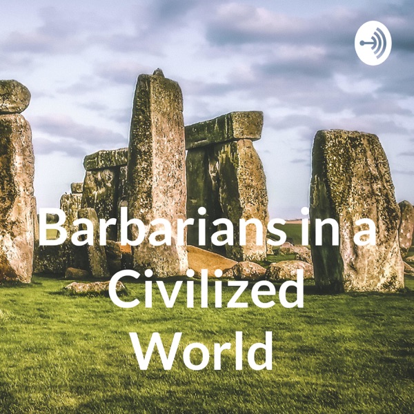 Barbarians in a Civilized World