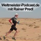 Weltmeister-Podcast.de mit Rainer Predl, Österreichischer Ultraläufer, Inhaber mehrerer Weltrekorde