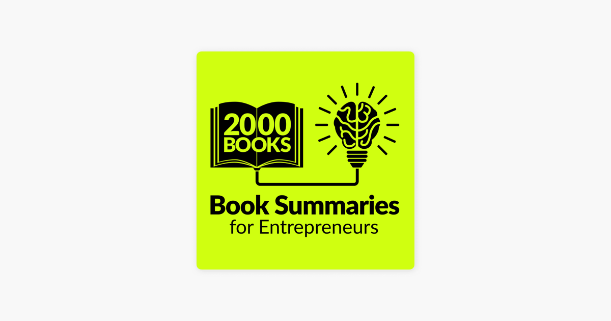 ‎2000 Books for Ambitious Entrepreneurs - Author Interviews and Book Summaries on Apple Podcasts