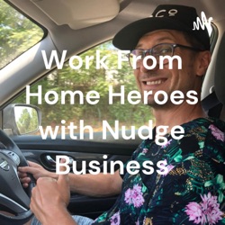 Work From Home Heroes with Nudge Business