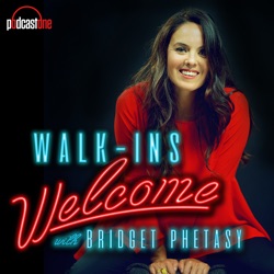 Walk-Ins Welcome with Bridget Phetasy