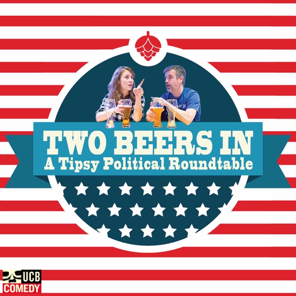 Two Beers In: A Tipsy Political Round Table